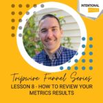 Digital Advertising Laser Lesson – Tripwire Funnel Series – Lesson 8: How to Review Your Metrics Results